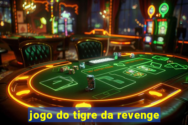 jogo do tigre da revenge